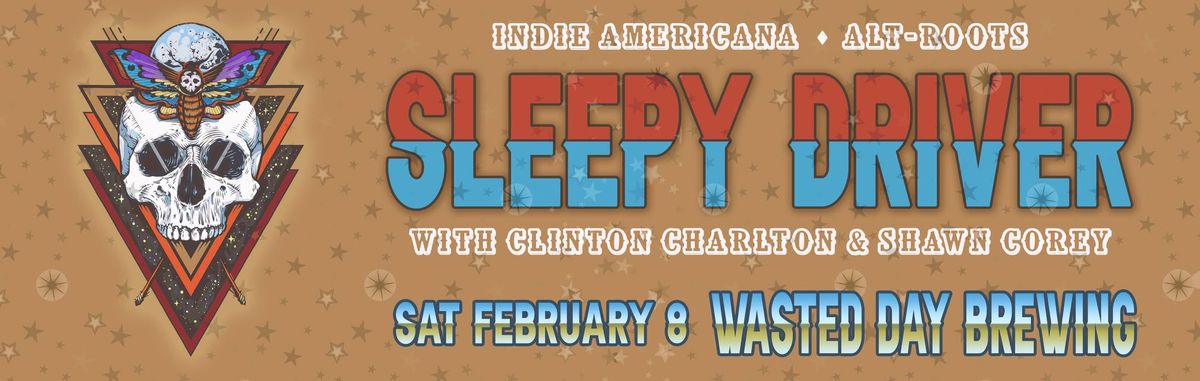 Sleepy Driver w\/ Clinton Charlton & Shawn Corey at Wasted Day Brewing