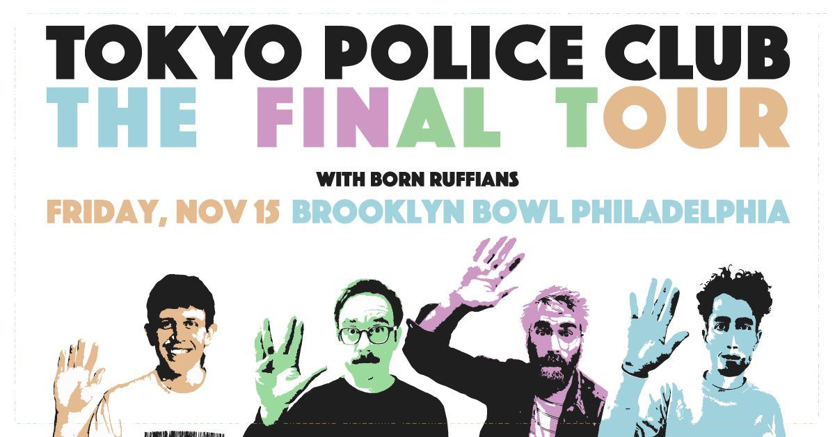 Tokyo Police Club: The Final Tour w\/ Born Ruffians