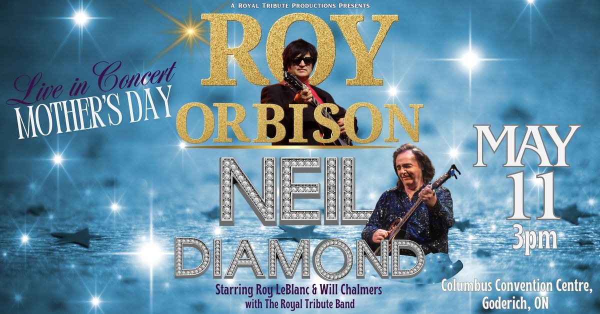 Roy Orbison & Neil Diamond Mother's Day Concert~ GODERICH