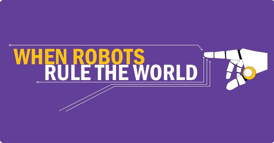 When Robots Rule the World