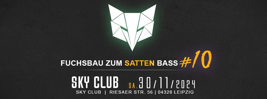 30.11.2024 - Fuchsbau zum satten Bass #10 - Sky Club Leipzig