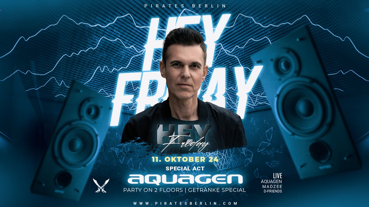 Hey Friday x AQUAGEN LIVE x 11.10.24 Berlin