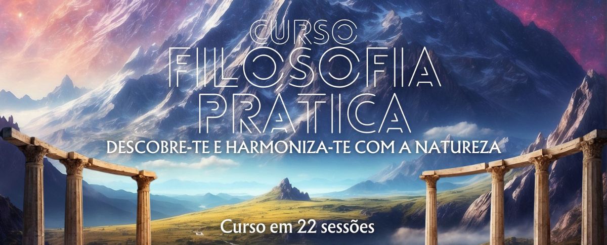 Curso de Filosofia Pr\u00e1tica - \u00abConhece-te a ti mesmo\u00bb - in\u00edcio 24 de Fevereiro, segunda \u00e0s 19h30