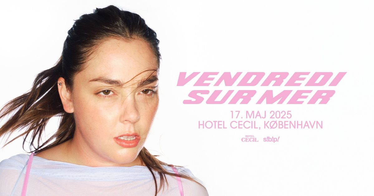 Vendredi sur Mer | Hotel Cecil, K\u00f8benhavn