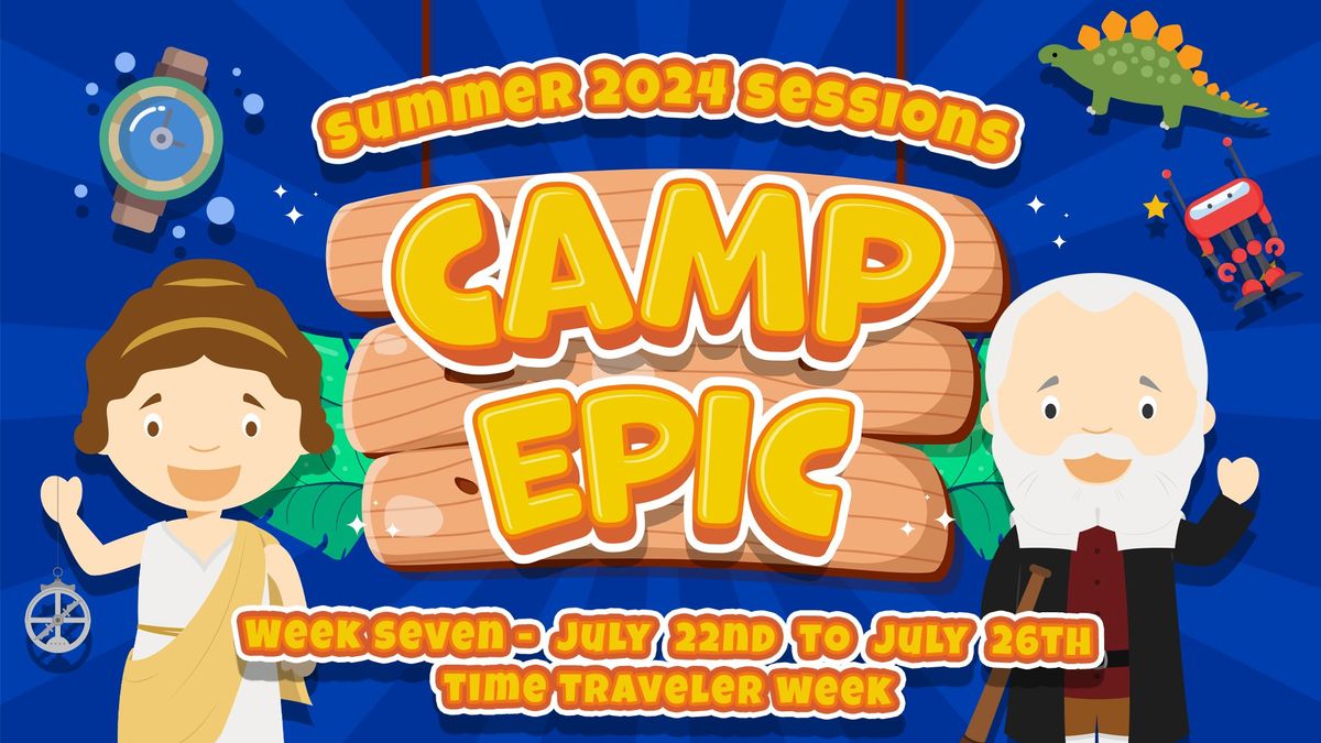 Camp Epic "Time Traveler Week" Summer '24
