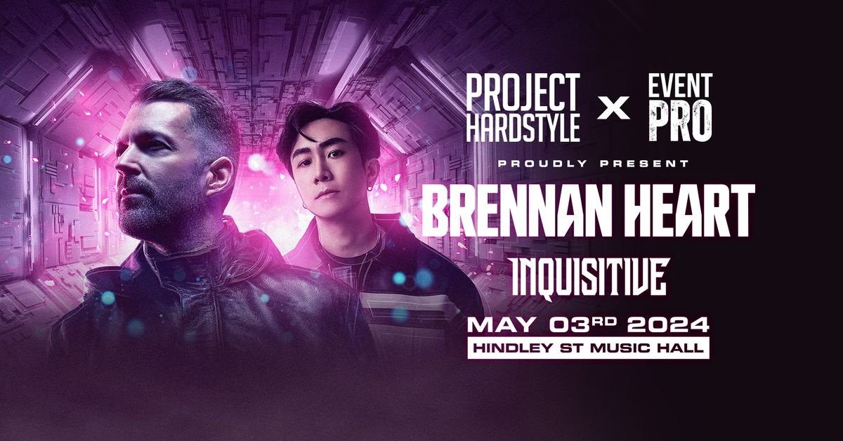 Project Hardstyle & Eventpro present: Brennan Heart & Inquisitive