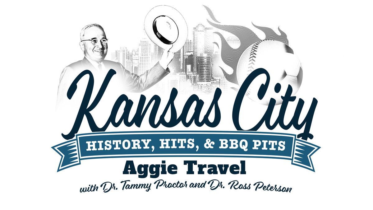 Kansas City History, Hits, & BBQ Pits | Aggie Travel with Dr. Tommy Proctor and Dr. Ross Peterson