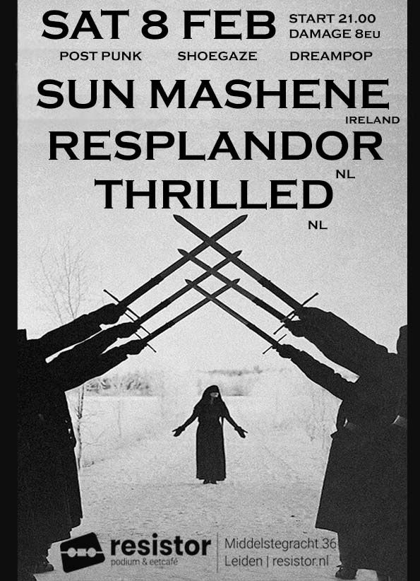 SUN MASHENE (IRL) \/ RESPLANDOR (NL) \/ THRILLED (NL) - Postpunk, Shoegaze & Dreampop 