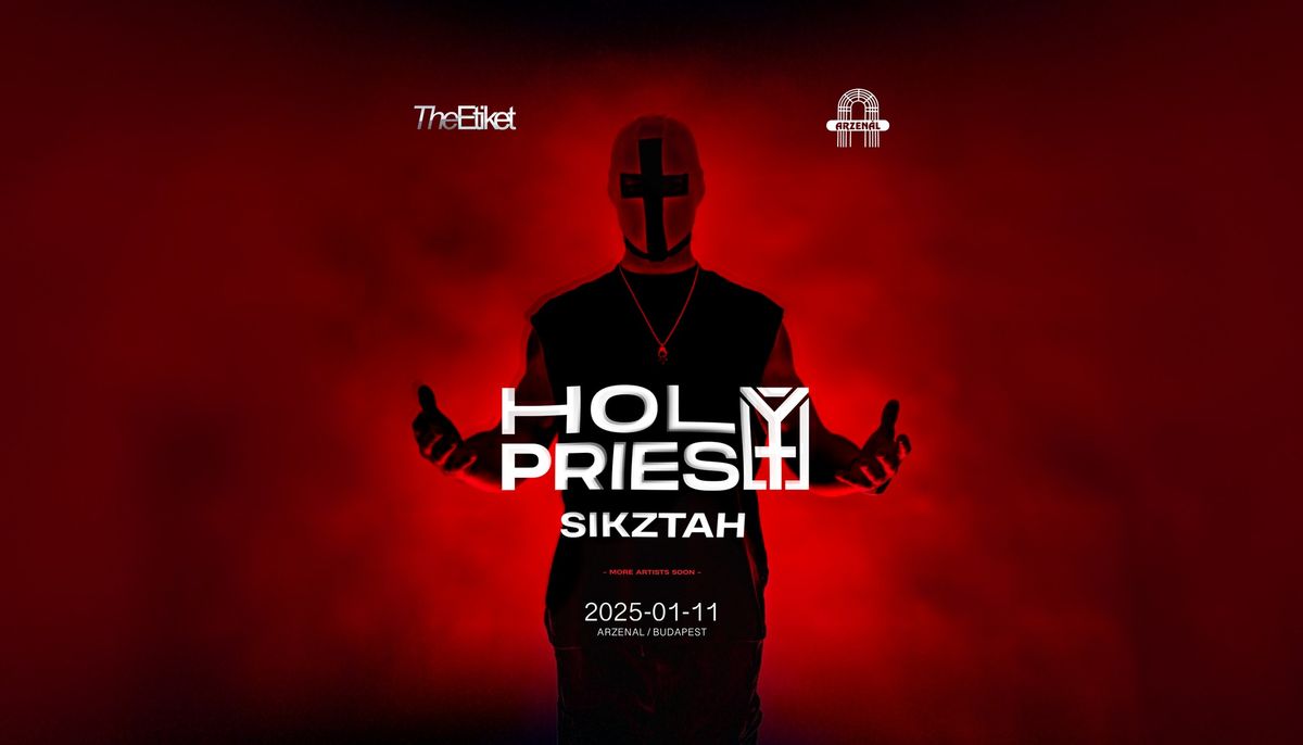 The Etiket & Arzen\u00e1l pres.: HOLY PRIEST \u2022 01.11. \u2022 Arzen\u00e1l \u2022 Budapest