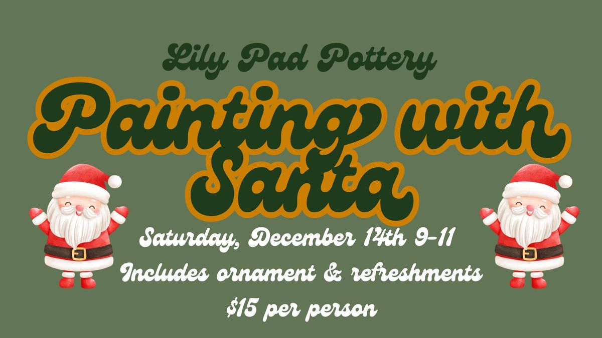 Painting with Santa - Limited Seating - Requires Ticket 