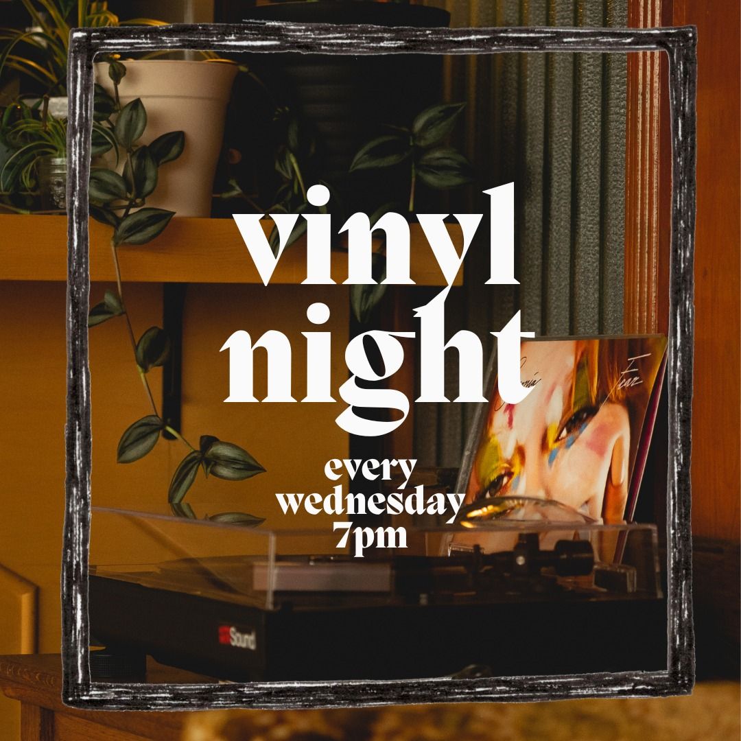 Vinyl Night EVERY Wednesday 7pm 