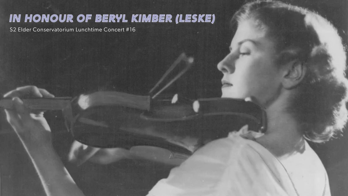 S2 Elder Conservatorium Lunchtime Concert | In Honour of Beryl Kimber (Leske)