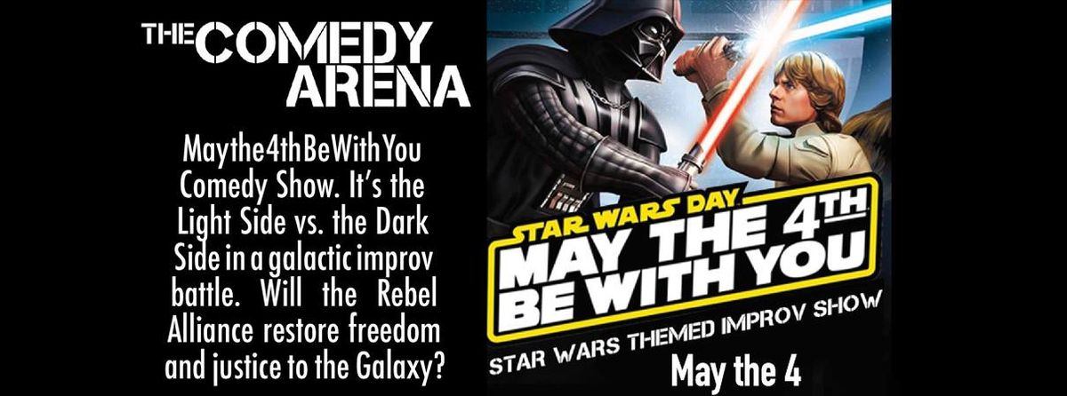 The Comedy Arena Presents: May The 4th Comedy Show!
