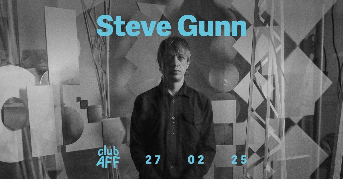 Steve Gunn ~ 27.02.25 ~ Club AFF 