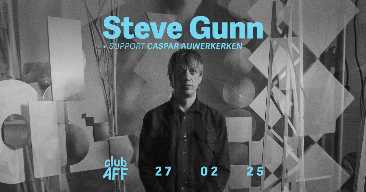 Steve Gunn + Caspar Auwerkerken ~ 27.02.25 ~ Club AFF 