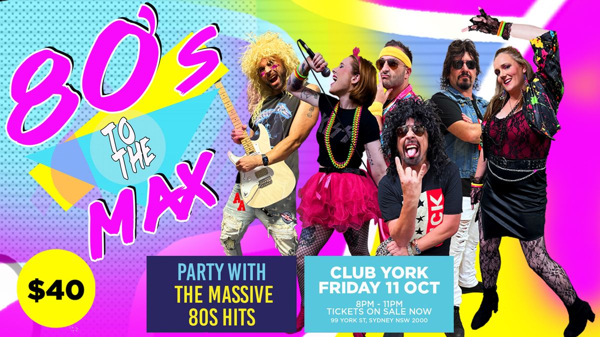 80s To The Max - PARTY at Club York Sydney