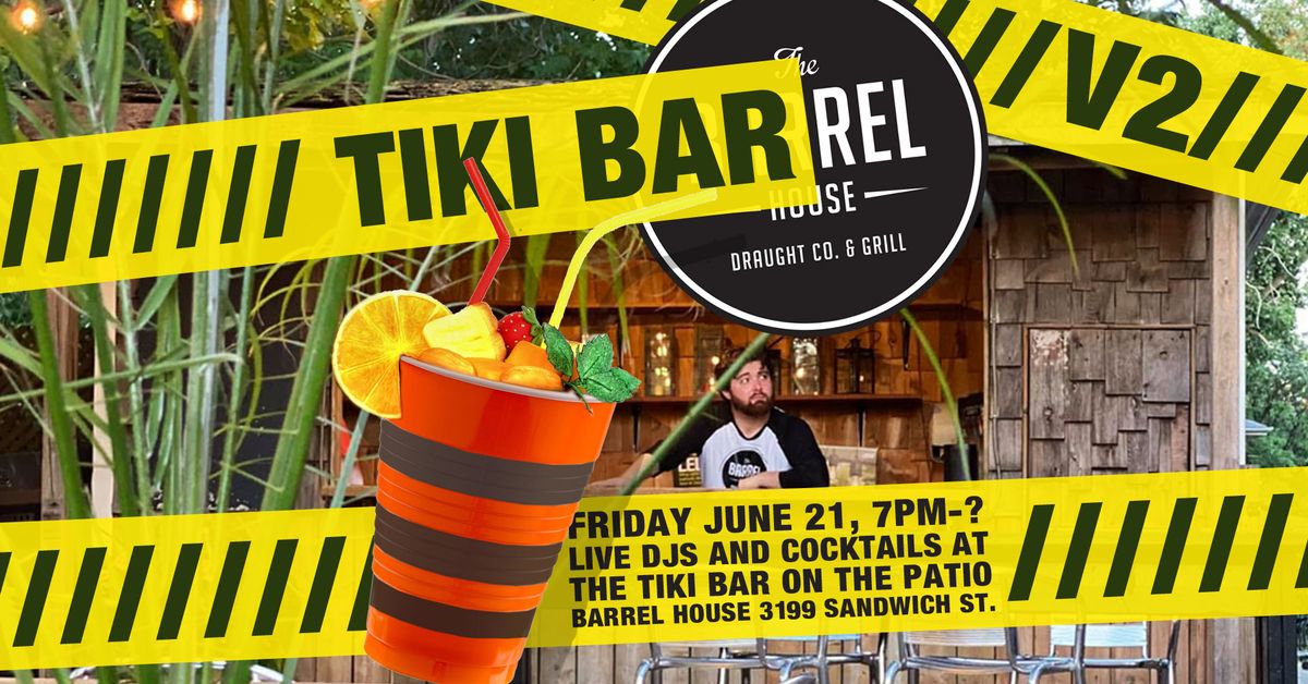The return of the Tiki Bar-rel House, a patio party!