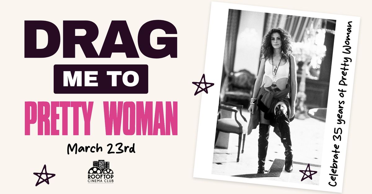 DRAG ME TO THE MOVIES: PRETTY WOMAN @ Rooftop Cinema Club - Fort Worth