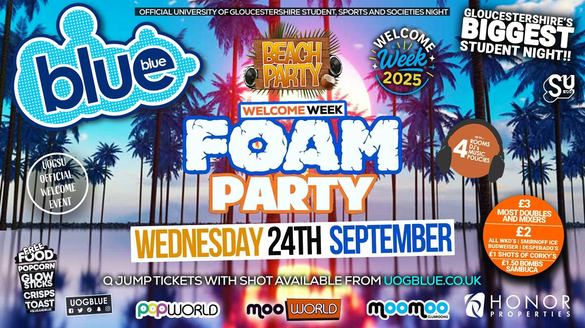 UOG OFFICIAL WELCOME WEEK - \ud83c\udfd6\ufe0f BEACH FOAM PARTY! \ud83e\udee7 Blue &amp; Blue Wednesdays | Gloucestershire\u2019s Biggest Student Night \ud83d\udc99