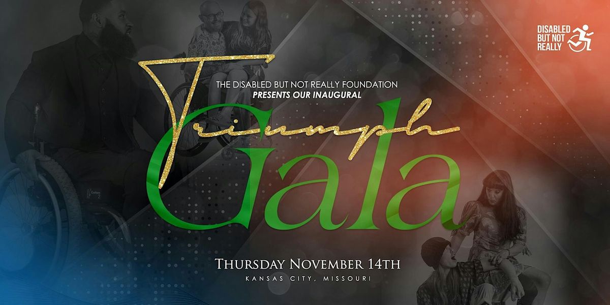 The Disabled But Not Really Foundation presents The Triumph Gala