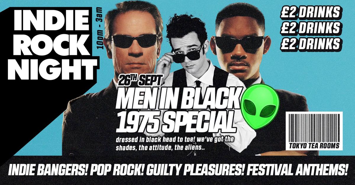 Indie Rock Night \u2219 MEN IN BLACK X 1975 SPECIAL *ONLY 10 \u00a32 TICKETS LEFT*