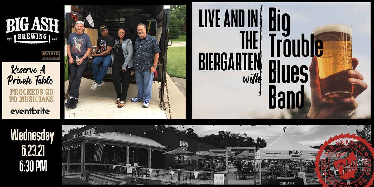 Big Trouble Blues Band Live @ The Big Ash Biergarten!