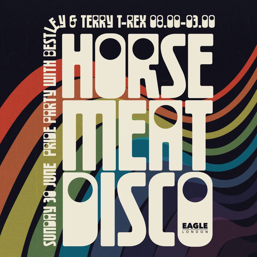 Horse Meat Disco Pride Party with DJs Bestley and Terry T-Rex