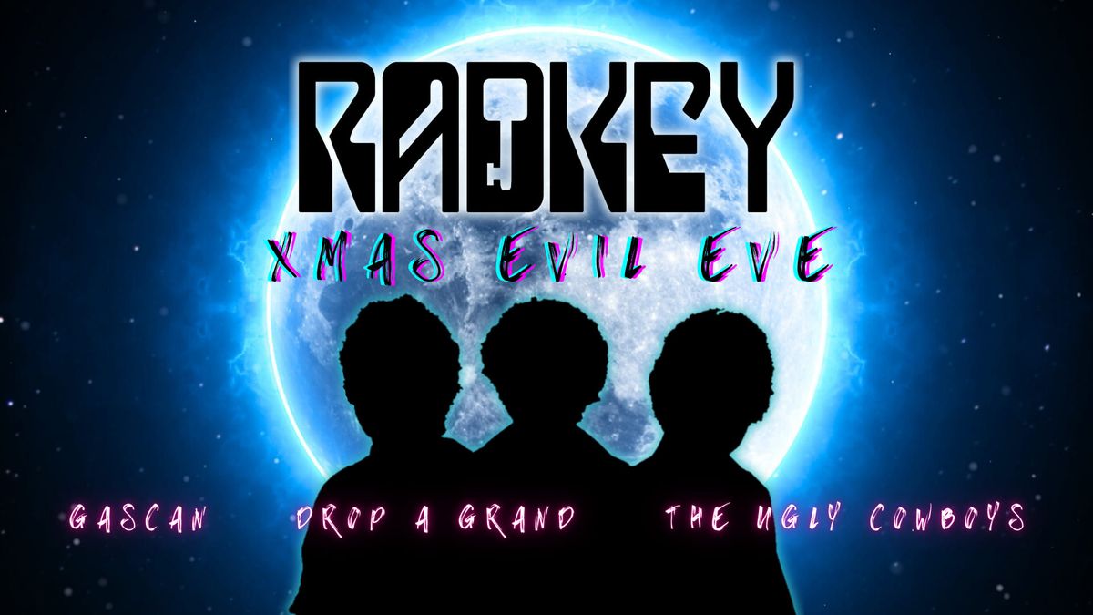 Radkey Evil Xmas Eve with Gascan, The Ugly Cowboys, Drop A Grand