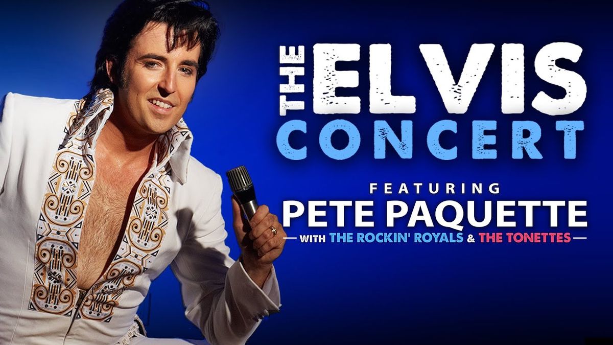 The Elvis Concert: Pete Paquette