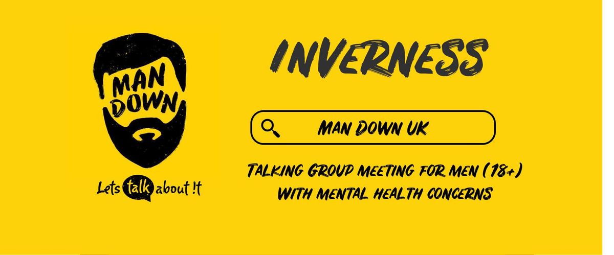 ** New Group ** Man Down Inverness fortnightly mental health talking group