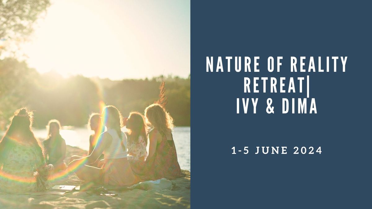 Nature of Reality Retreat | Ivy & Dima