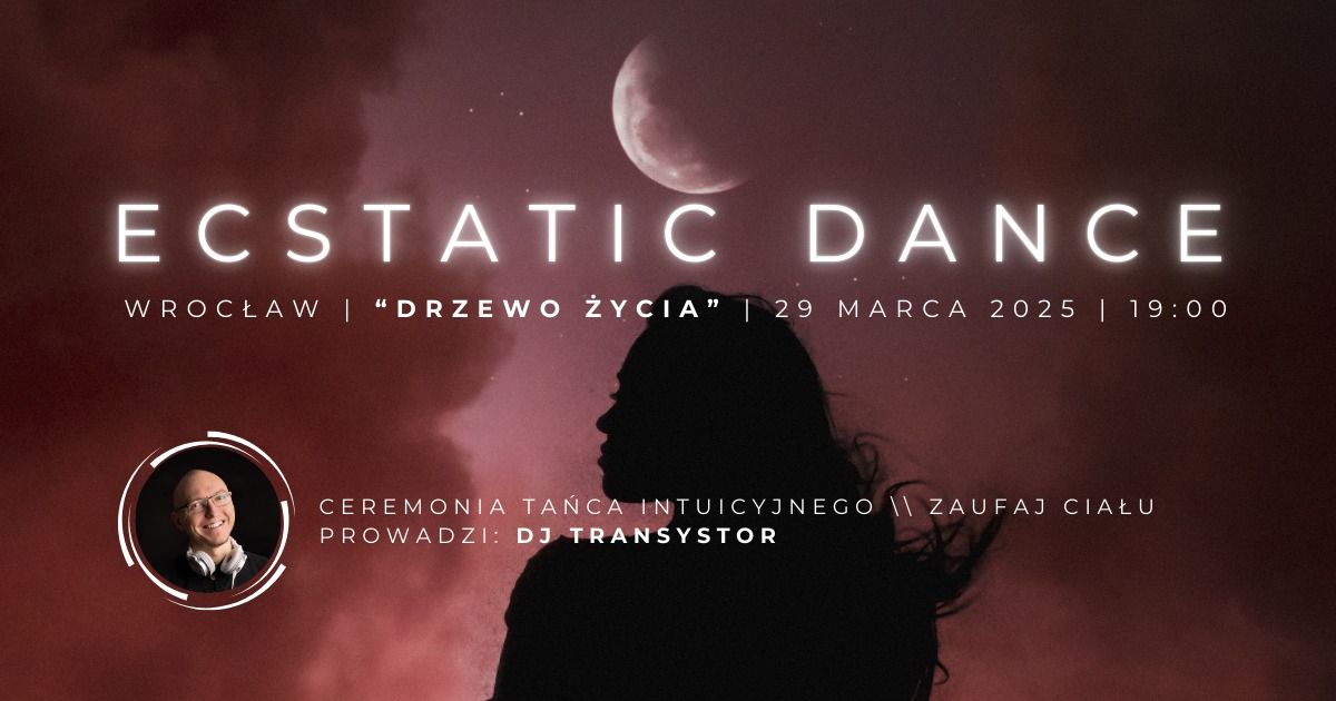 Ecstatic Dance { zata\u0144cz w Nowiu } - ceremonia ta\u0144ca intuicyjnego