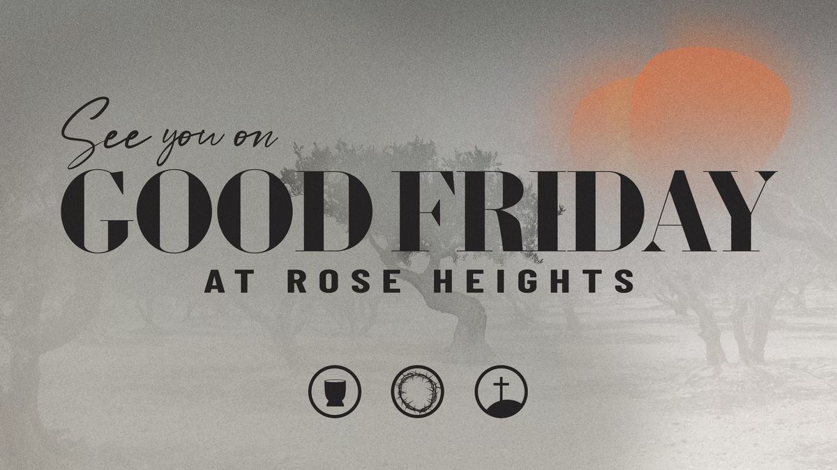 Good Friday at Rose Heights