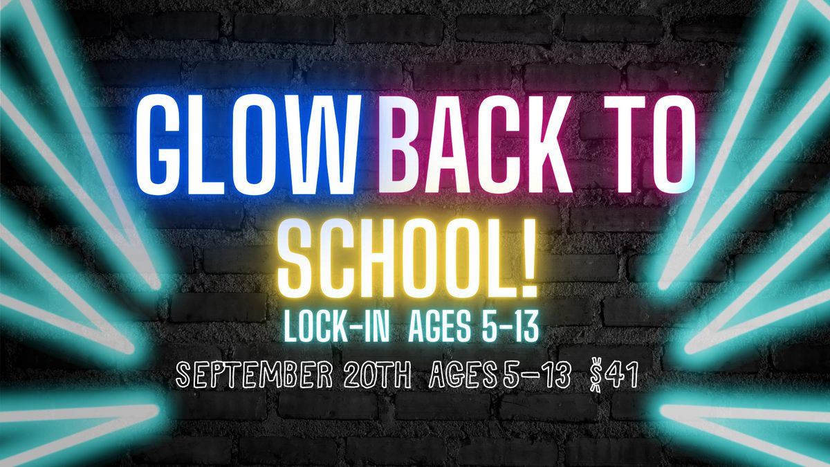 Glow Back to School Lock-In