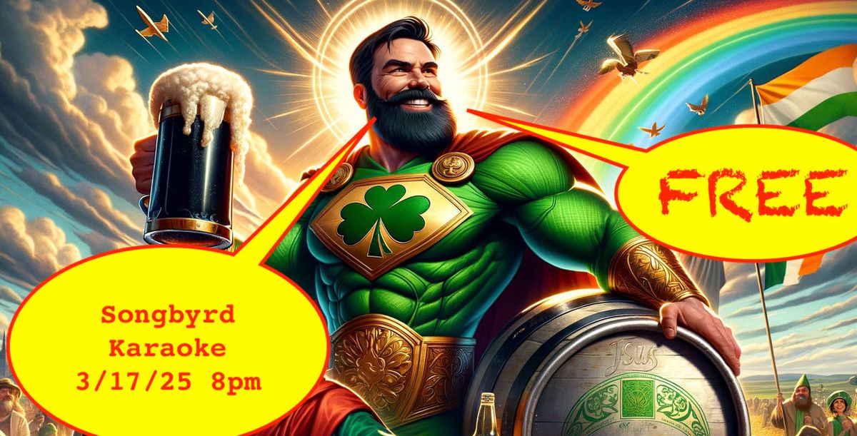 Songbyrd Karaoke St. Paddy's Monday Edition Hosted by Karaokedotsexy