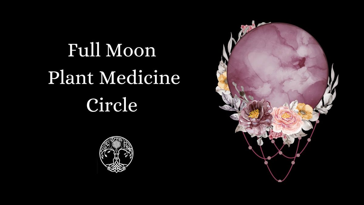 Full Moon Plant Medicine Circle 