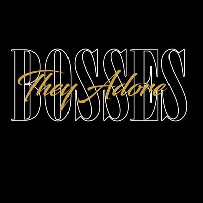 TheyAdoreBosses