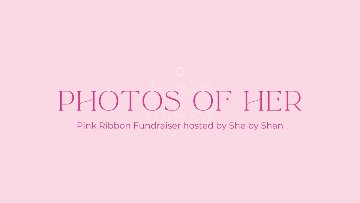 Photos of Her - Pink Ribbon Fundraiser hosted by She by Shan