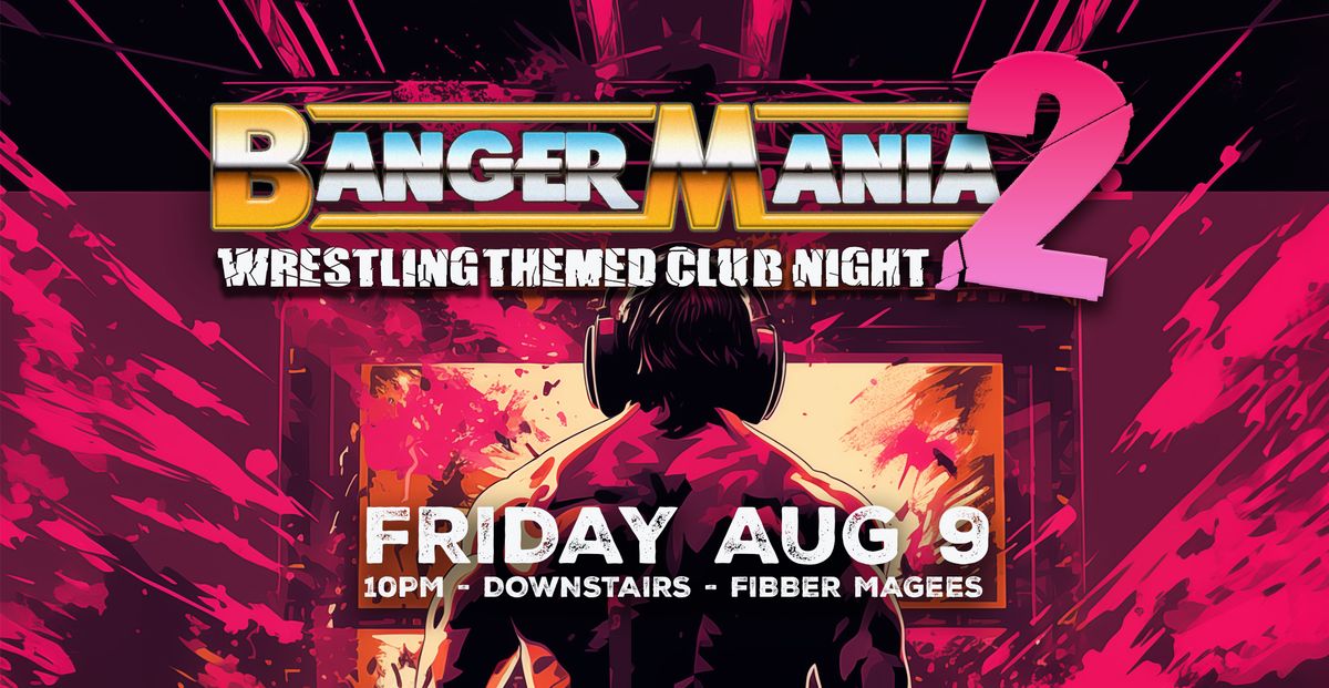 Bangermania 2 - Wrestling Themed Club Night