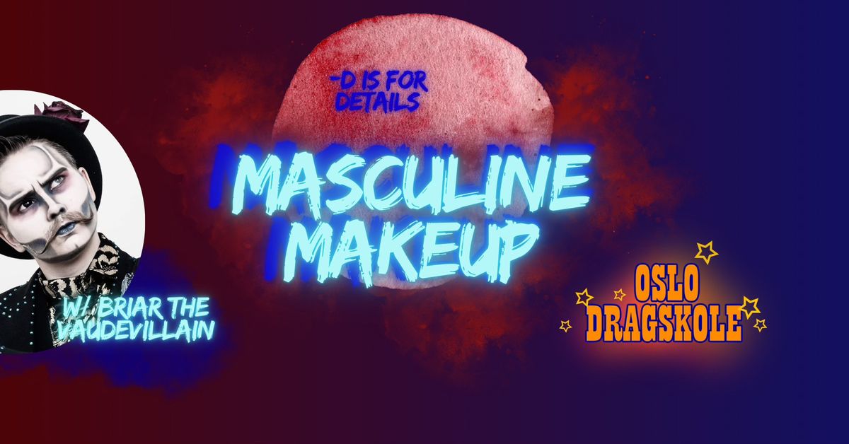 MASCULINE MAKEUP -D IS FOR DETAILS W\/ BRIAR THE VAUDEVILLAIN