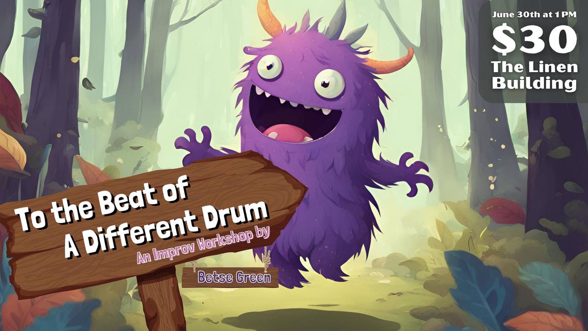 To the Beat of A Different Drum - An Improv Workshop by Betse Green