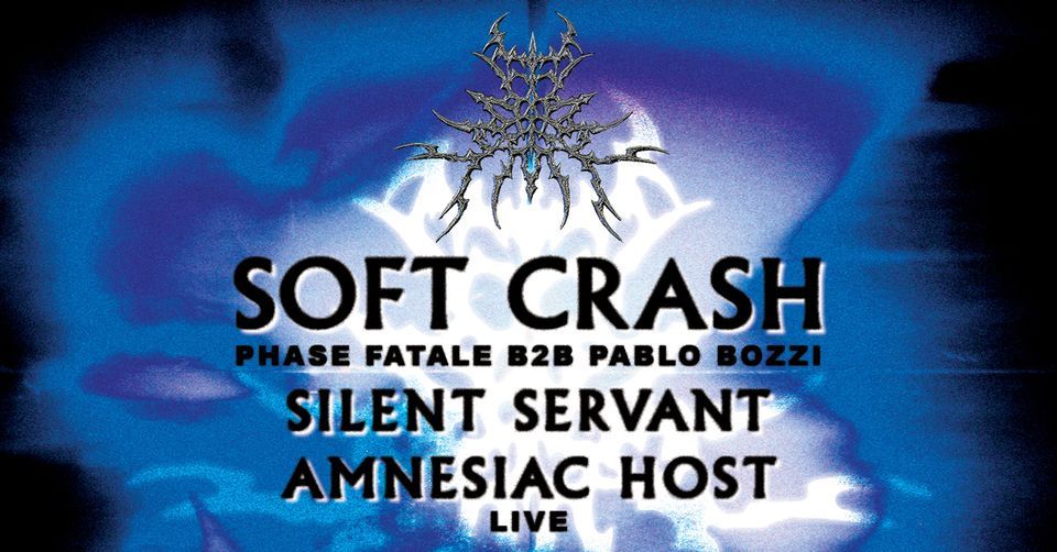 Soft Crash (Phase Fatale b2b Pablo Bozzi), Silent Servant, Amnesiac Host @ W.O.W. Philly