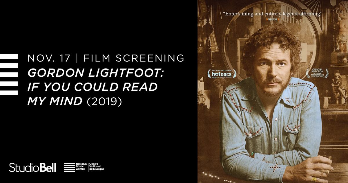 Film Screening \u2014 Gordon Lightfoot: If You Could Read My Mind (2019)