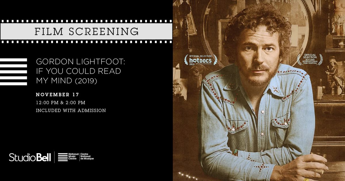 Film Screening \u2014 Gordon Lightfoot: If You Could Read My Mind (2019)