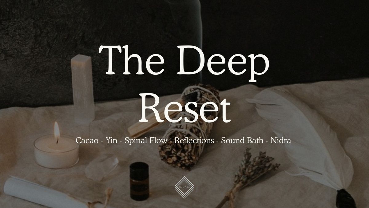 The Deep Reset