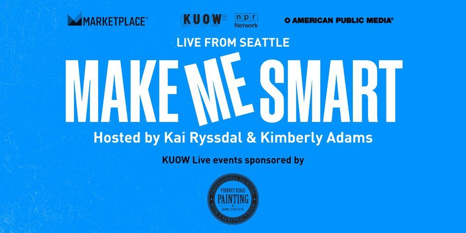 KUOW Presents: Marketplace's Make Me Smart Podcast Live from Seattle