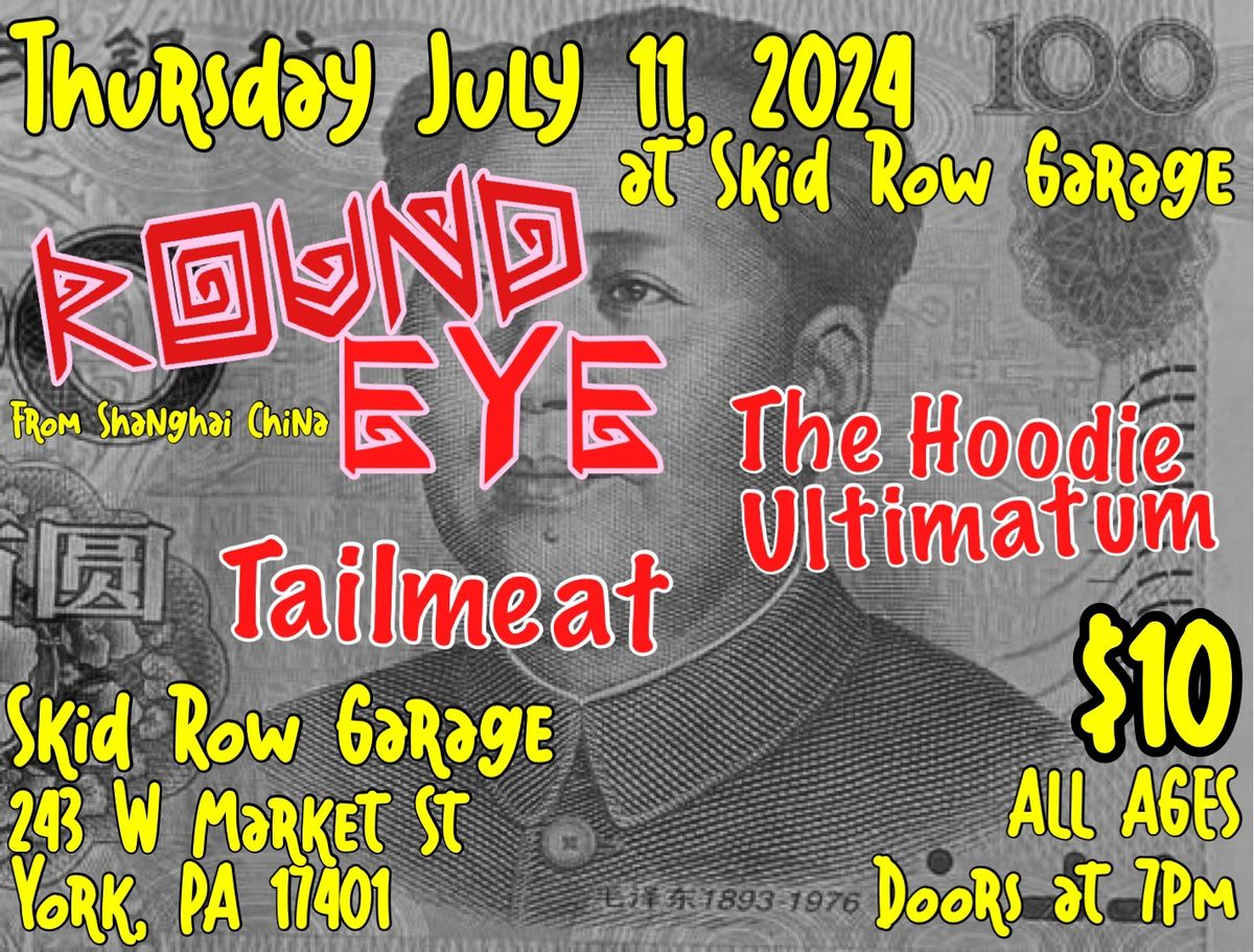 ROUND EYE return with Tailmeat and The Hoodie Ultimatum at Skid Row Garage!