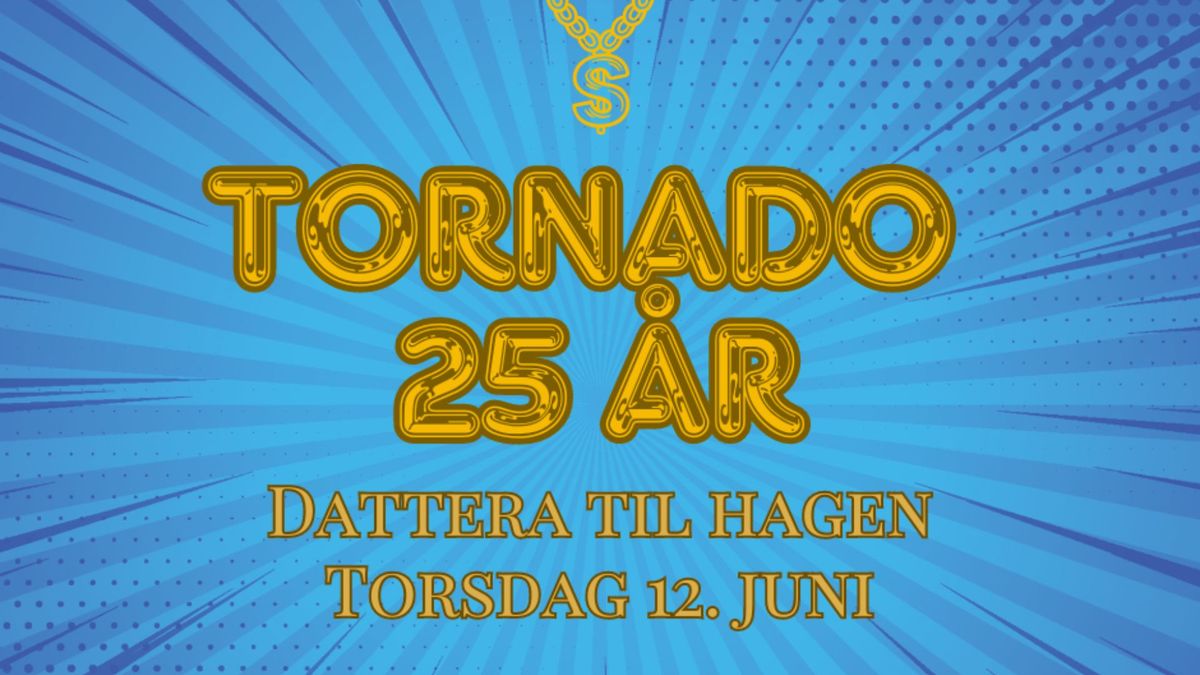 Tornado 25 \u00e5r!