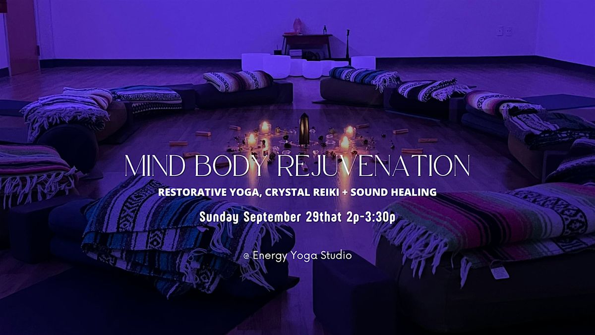 Mind Body Rejuvenation: Restorative Yoga, Crystal Reiki and Sound Healing