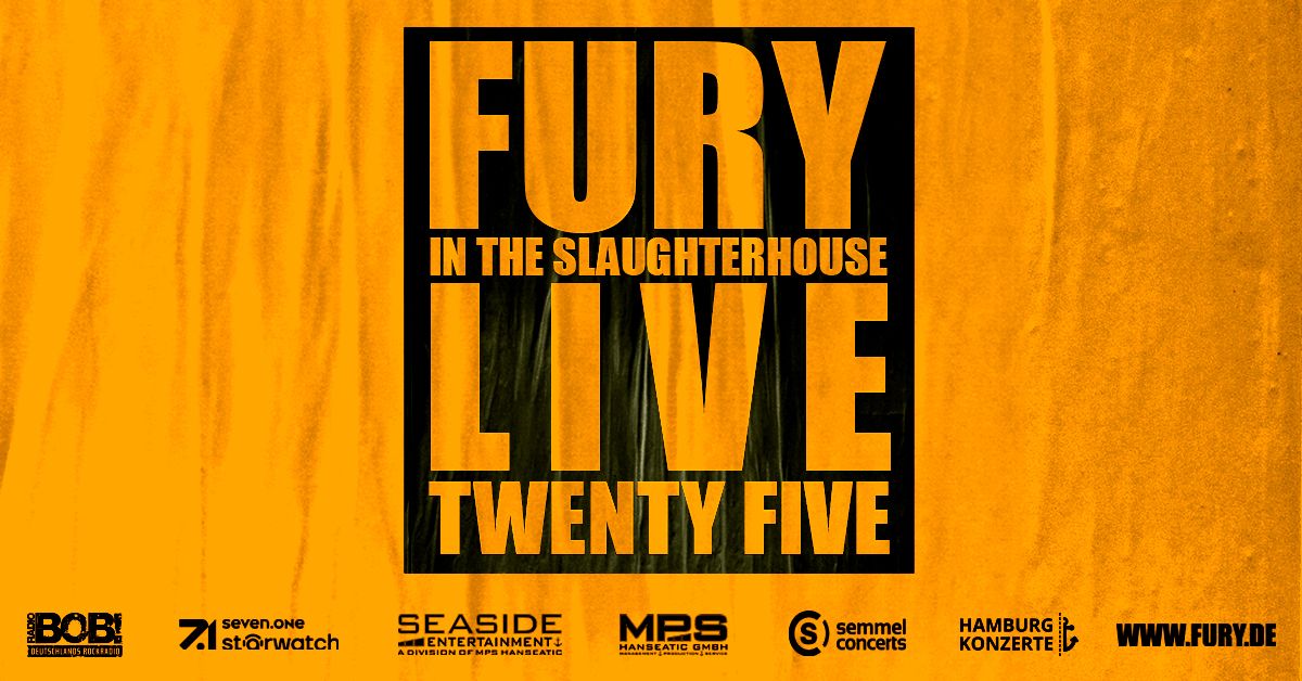 FURY IN THE SLAUGHTERHOUSE - FURY LIVE TWENTY FIVE! | Hamburg